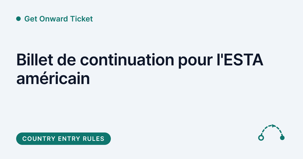 Get Onward Ticket - billet de continuation pour ESTA