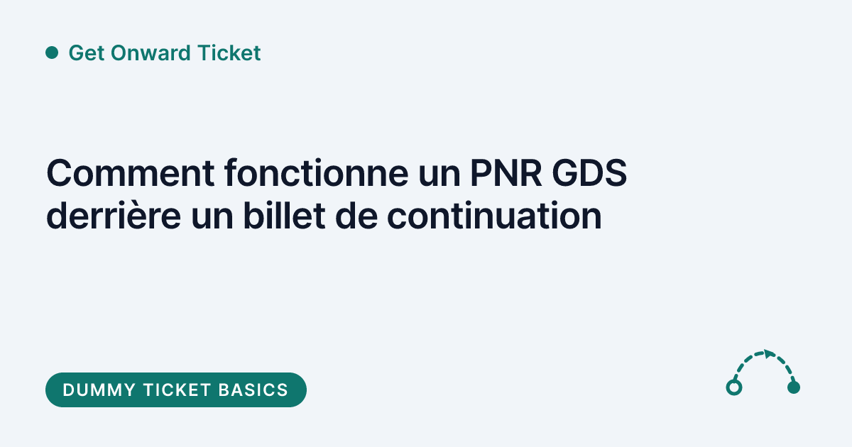 Get Onward Ticket - fonctionnement d'un PNR GDS derrière un billet de continuation