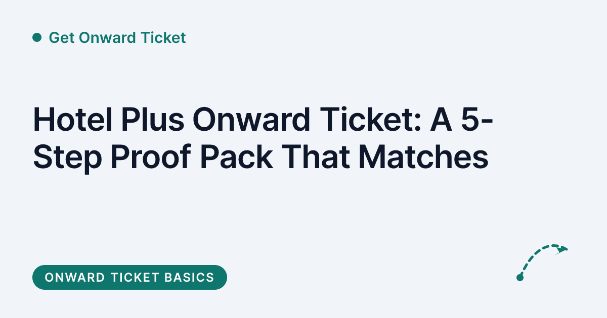Get Onward Ticket - combining a hotel booking and an onward ticket as travel proof