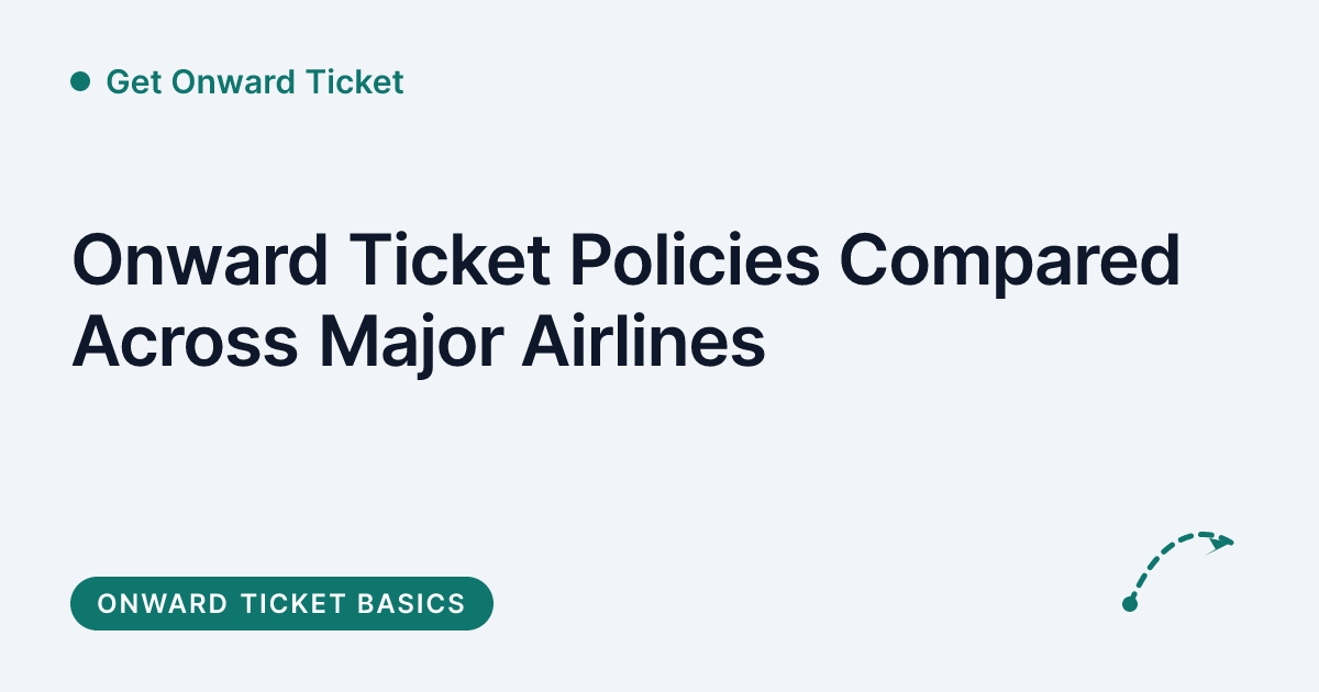 Get Onward Ticket - comparing onward ticket check policies across major airlines