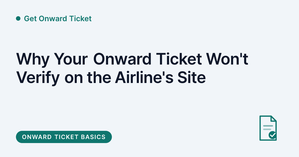 Get Onward Ticket - why a real onward ticket booking won't verify on an airline's website