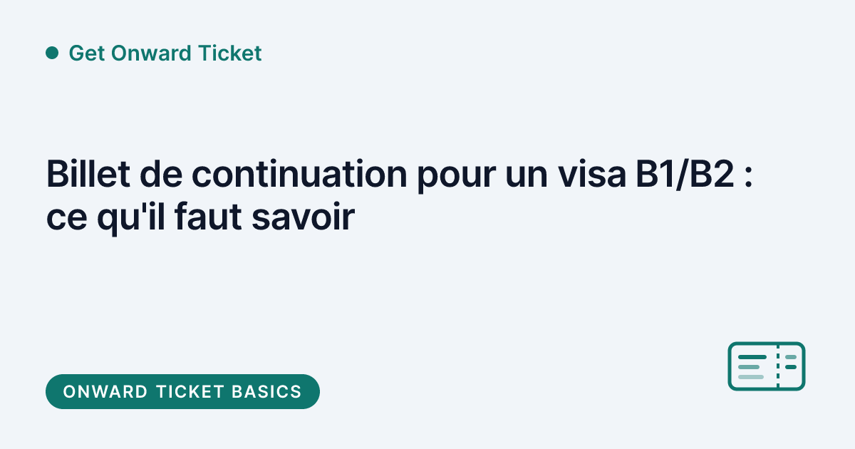 Get Onward Ticket - billet de continuation pour un entretien de visa B1/B2 américain