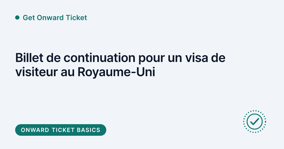 Get Onward Ticket - billet de continuation pour un visa de visiteur britannique