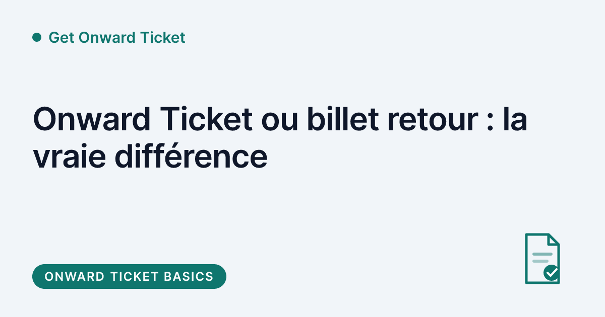 Get Onward Ticket - difference entre onward ticket et billet retour