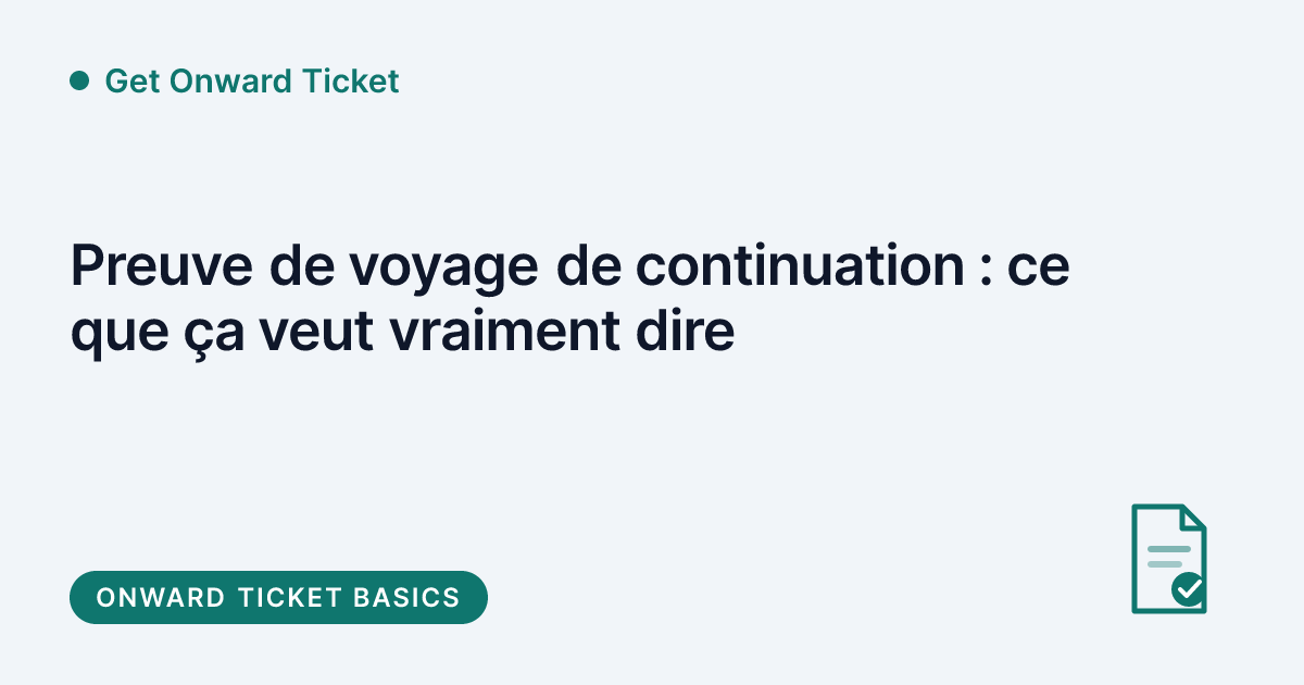 Get Onward Ticket - preuve de voyage de continuation expliquee